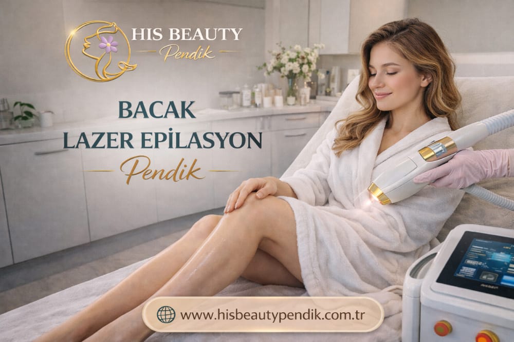 Pendik bacak lazer epilasyon uygulaması His Beauty Pendik profesyonel lazer epilasyon hizmeti