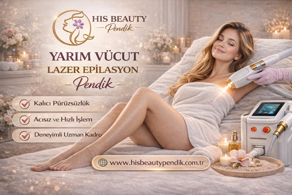 Pendik yarım vücut lazer epilasyon uygulaması His Beauty Pendik güzellik merkezi