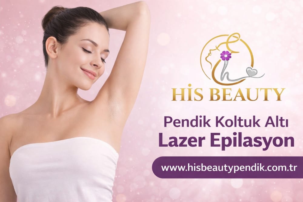 His Beauty Pendik koltuk altı lazer epilasyon hizmeti modern cihazlarla kalıcı çözüm
