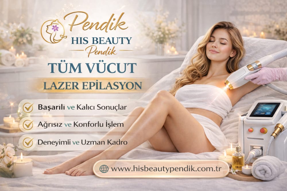Pendik tüm vücut lazer epilasyon uygulaması His Beauty Pendik güzellik merkezi