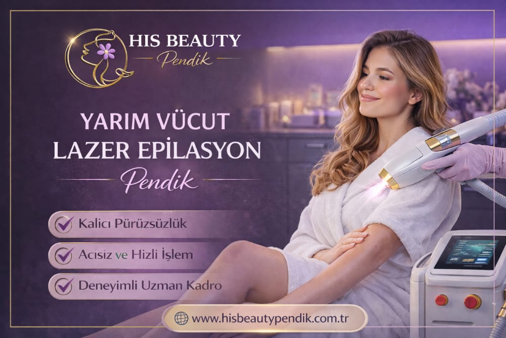 Pendik yarım vücut lazer epilasyon hizmeti His Beauty Pendik güzellik merkezi uygulaması